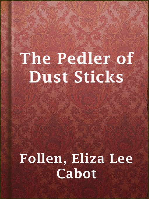 Eliza Lee Cabot Follen作のThe Pedler of Dust Sticksの作品詳細 - 貸出可能